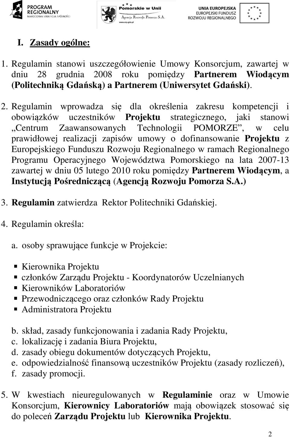 08 roku pomiędzy Partnerem Wiodącym (Politechniką Gdańską) a Partnerem (Uniwersytet Gdański). 2.