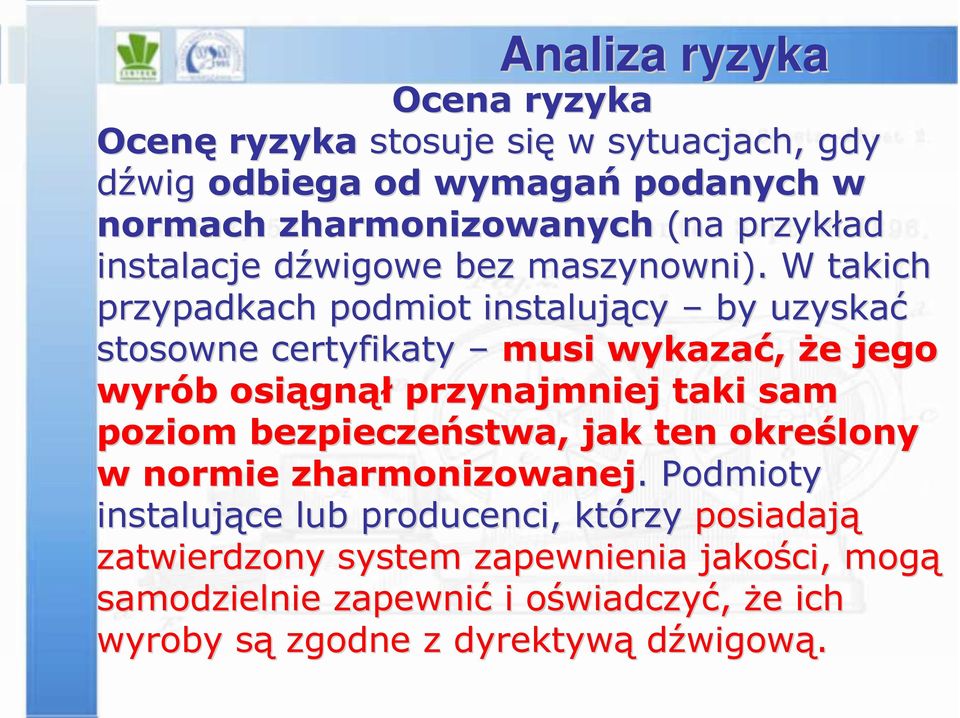 W takich przypadkach podmiot instalujący by uzyskać stosowne certyfikaty musi wykazać, że e jego wyrób b osiągn gnął przynajmniej taki sam