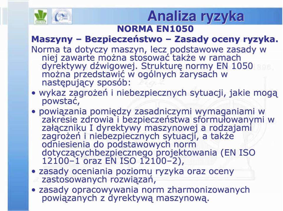 zakresie zdrowia i bezpieczeństwa sformułowanymi owanymi w załą łączniku I dyrektywy maszynowej a rodzajami zagrożeń i niebezpiecznych sytuacji, a także odniesienia do podstawowych norm