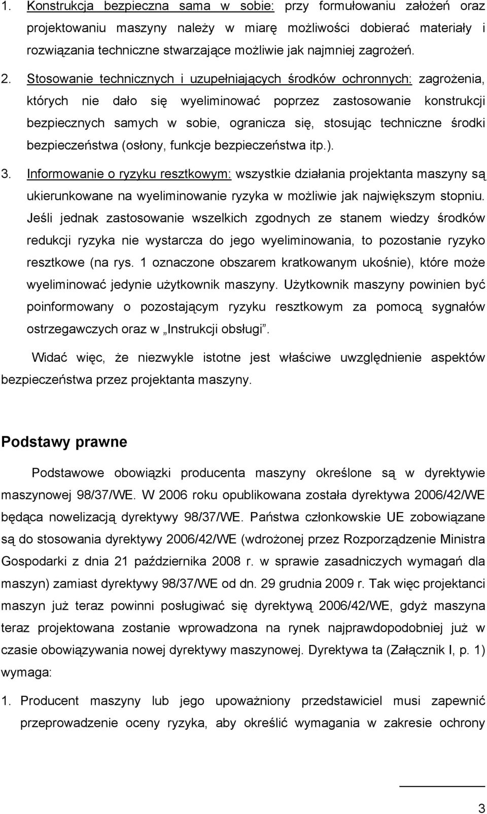 Stosowanie technicznych i uzupełniających środków ochronnych: zagrożenia, których nie dało się wyeliminować poprzez zastosowanie konstrukcji bezpiecznych samych w sobie, ogranicza się, stosując