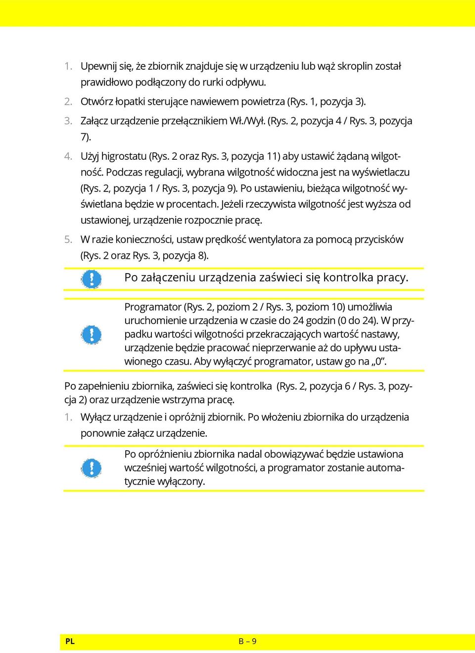 Podczas regulacji, wybrana wilgotność widoczna jest na wyświetlaczu (Rys. 2, pozycja 1 / Rys. 3, pozycja 9). Po ustawieniu, bieżąca wilgotność wyświetlana będzie w procentach.