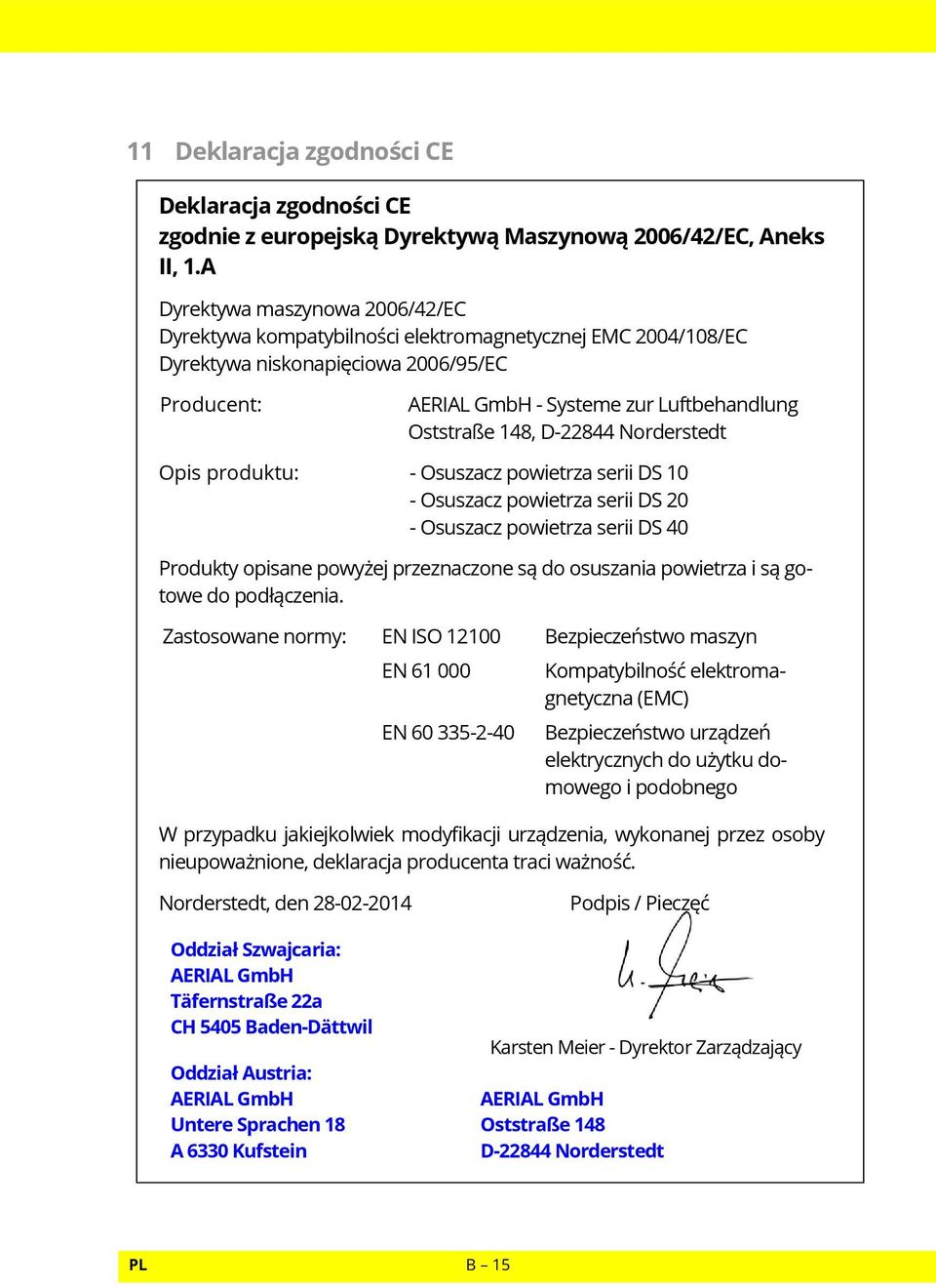 D-22844 Norderstedt Opis produktu: - Osuszacz powietrza serii DS 10 - Osuszacz powietrza serii DS 20 - Osuszacz powietrza serii DS 40 Produkty opisane powyżej przeznaczone są do osuszania powietrza i