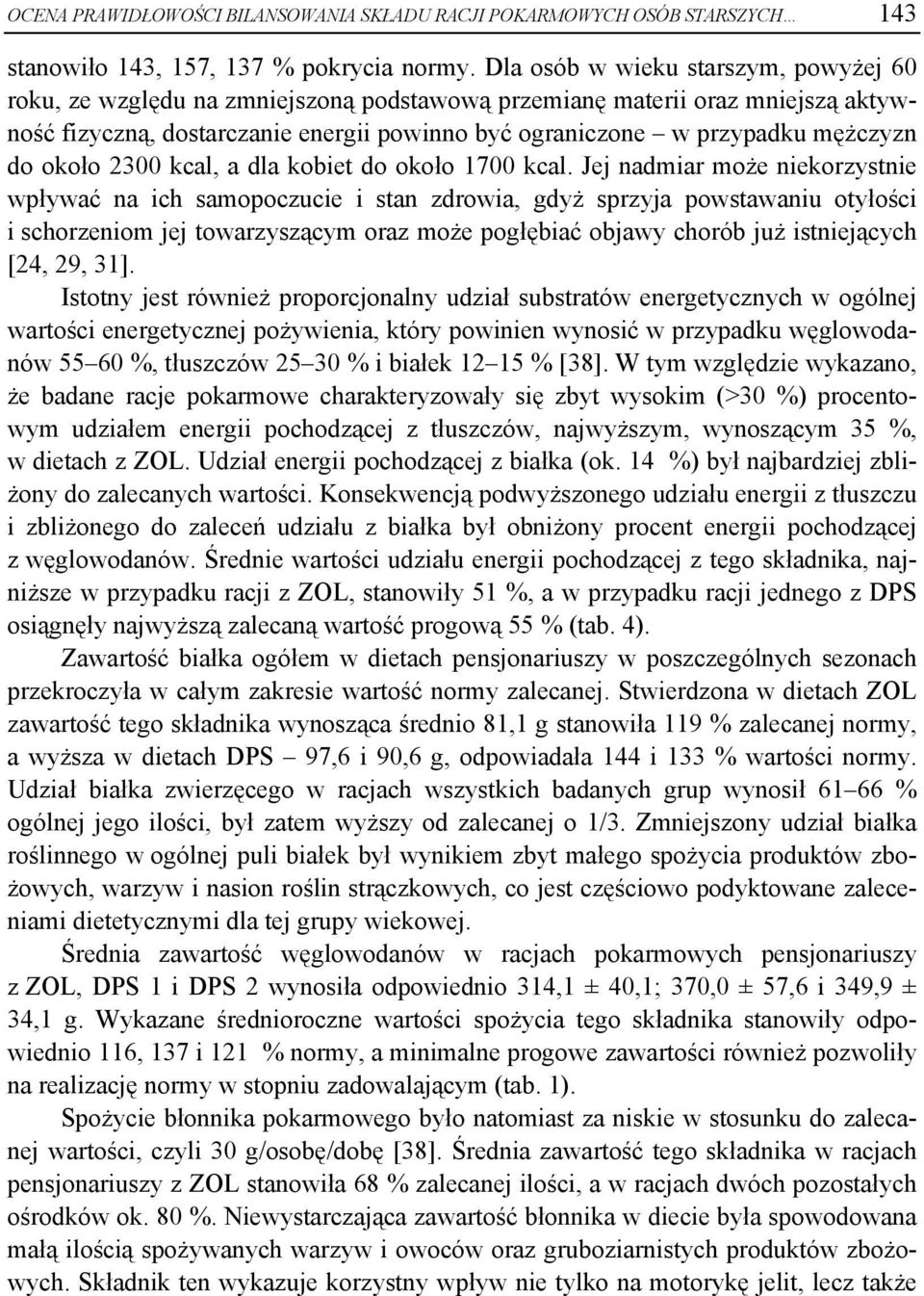 do około 2300 kcal, a dla kobiet do około 1700 kcal.