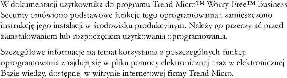 Należy go przeczytać przed zainstalowaniem lub rozpoczęciem użytkowania oprogramowania.