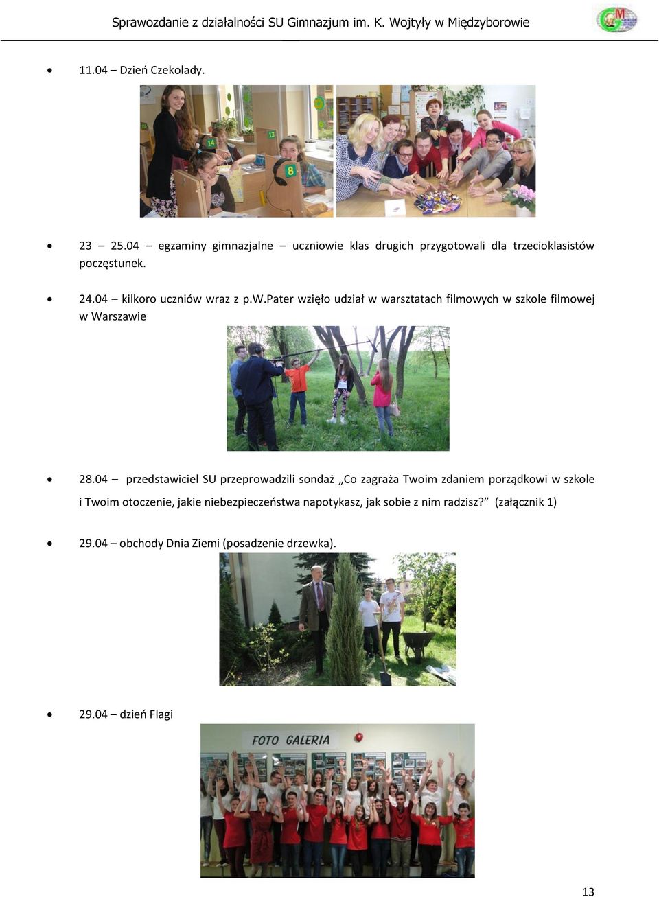 04 kilkoro uczniów wraz z wzięło udział w warsztatach filmowych w szkole filmowej w Warszawie 28.