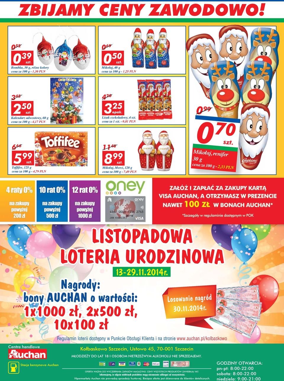 Lizak czekoladowy, 4 cena za 1-0,81 PLN 0 99 6 66 5 99 Toffifee, 125 g cena za 100 g - 4,79 PLN 11 48 8 99 Mikołaj, Merci, 120 g cena za 100 g - 7,49 PLN 0 70 Mikołaj, renifer 30 g cena za 100 g -