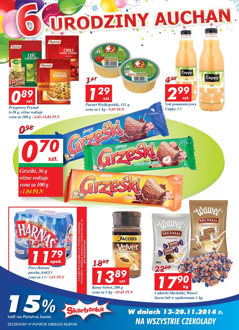 Piwo Harnaś puszka, 6x0,5 l cena za 1 l - 3,93 PLN 15% 1/2 LITRA PIWA ZAWIERA 25 G CZYSTEGO ALKOHOLU ETYLOWEGO.