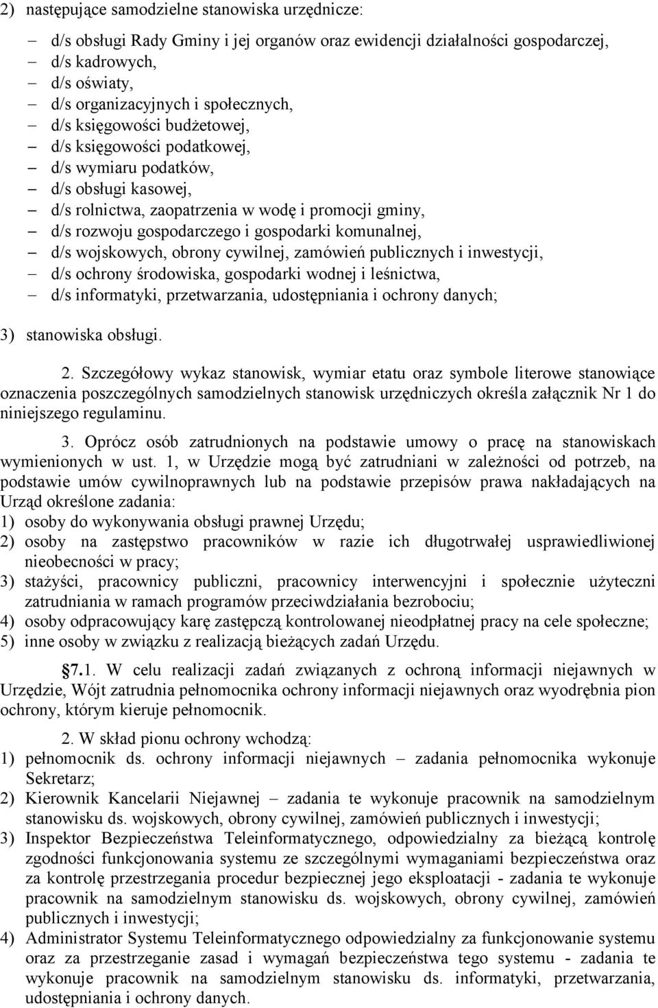 d/s wojskowych, obrony cywilnej, zamówień publicznych i inwestycji, d/s ochrony środowiska, gospodarki wodnej i leśnictwa, d/s informatyki, przetwarzania, udostępniania i ochrony danych; 3)