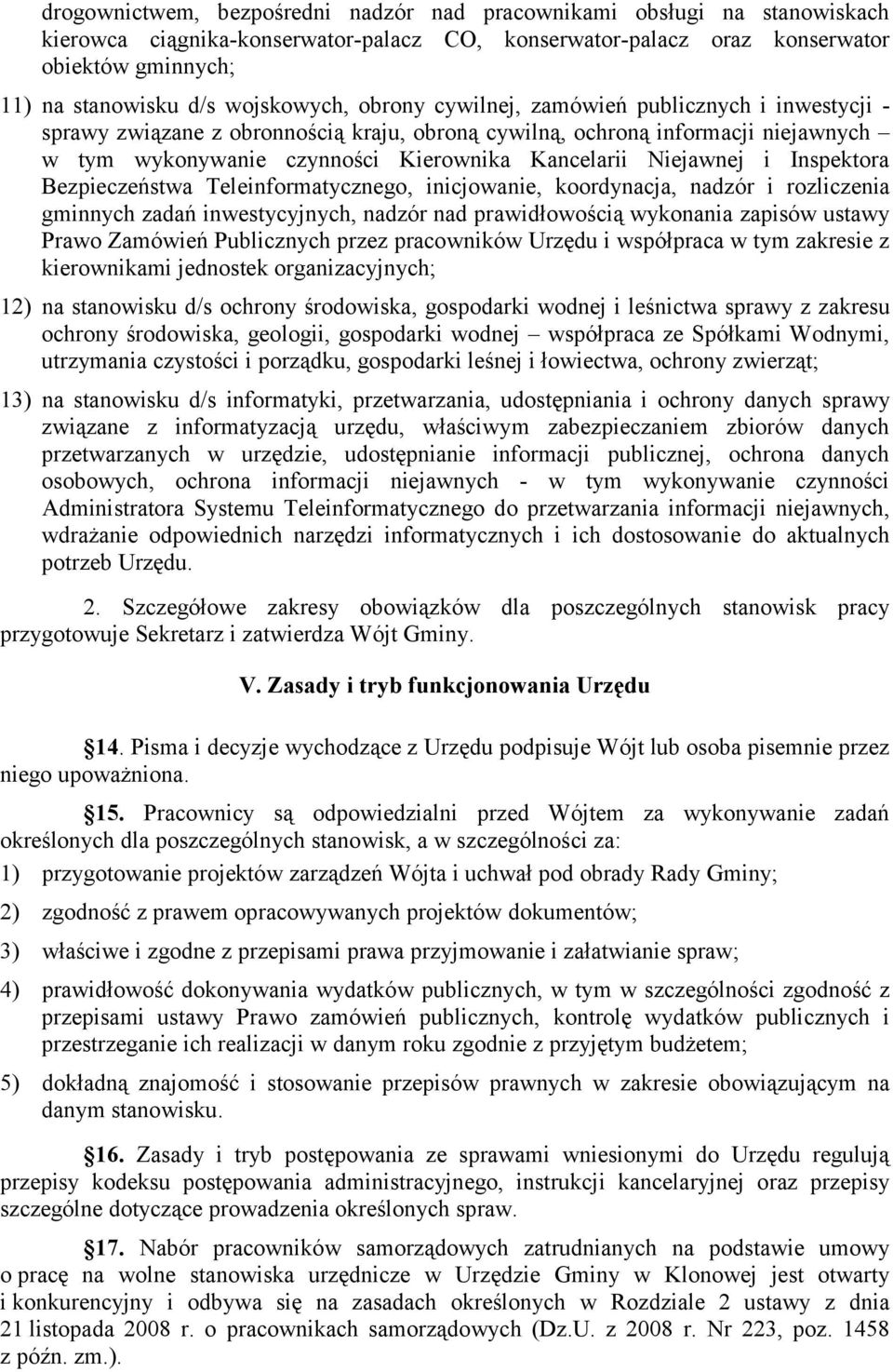 Niejawnej i Inspektora Bezpieczeństwa Teleinformatycznego, inicjowanie, koordynacja, nadzór i rozliczenia gminnych zadań inwestycyjnych, nadzór nad prawidłowością wykonania zapisów ustawy Prawo