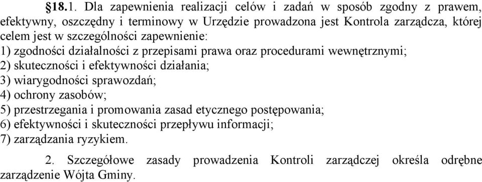 i efektywności działania; 3) wiarygodności sprawozdań; 4) ochrony zasobów; 5) przestrzegania i promowania zasad etycznego postępowania; 6)