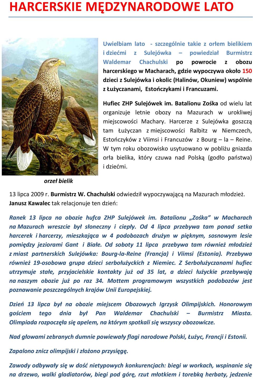 Batalionu Zośka od wielu lat organizuje letnie obozy na Mazurach w urokliwej miejscowości Machary.
