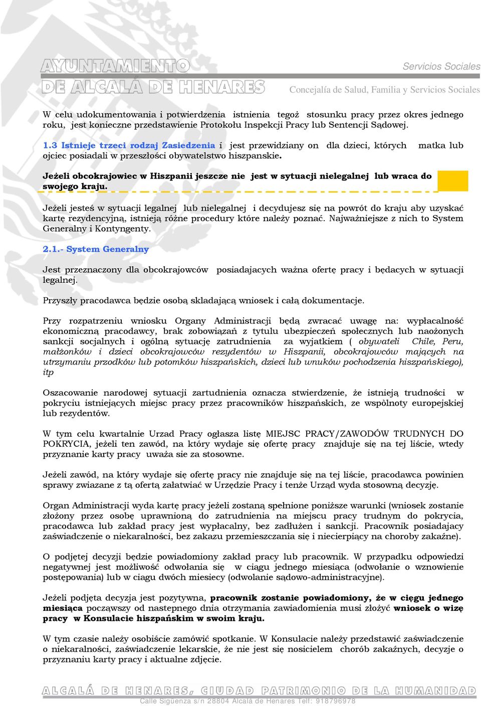 Jeżeli obcokrajowiec w Hiszpanii jeszcze nie jest w sytuacji nielegalnej lub wraca do swojego kraju.