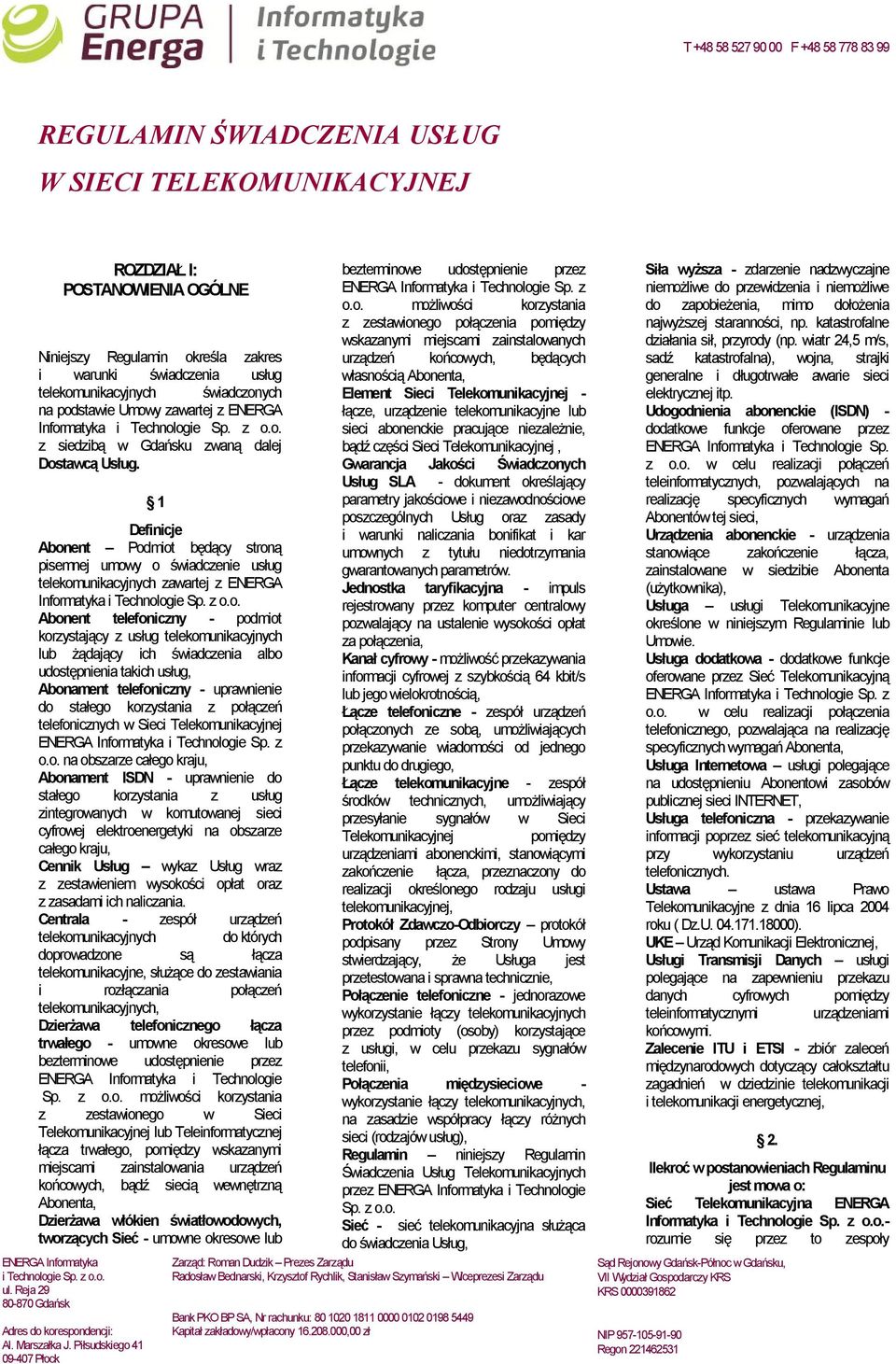 w Gdańsku zwaną dalej Dostawcą Usług. Adres do korespondencji: Al. Marszałka J.