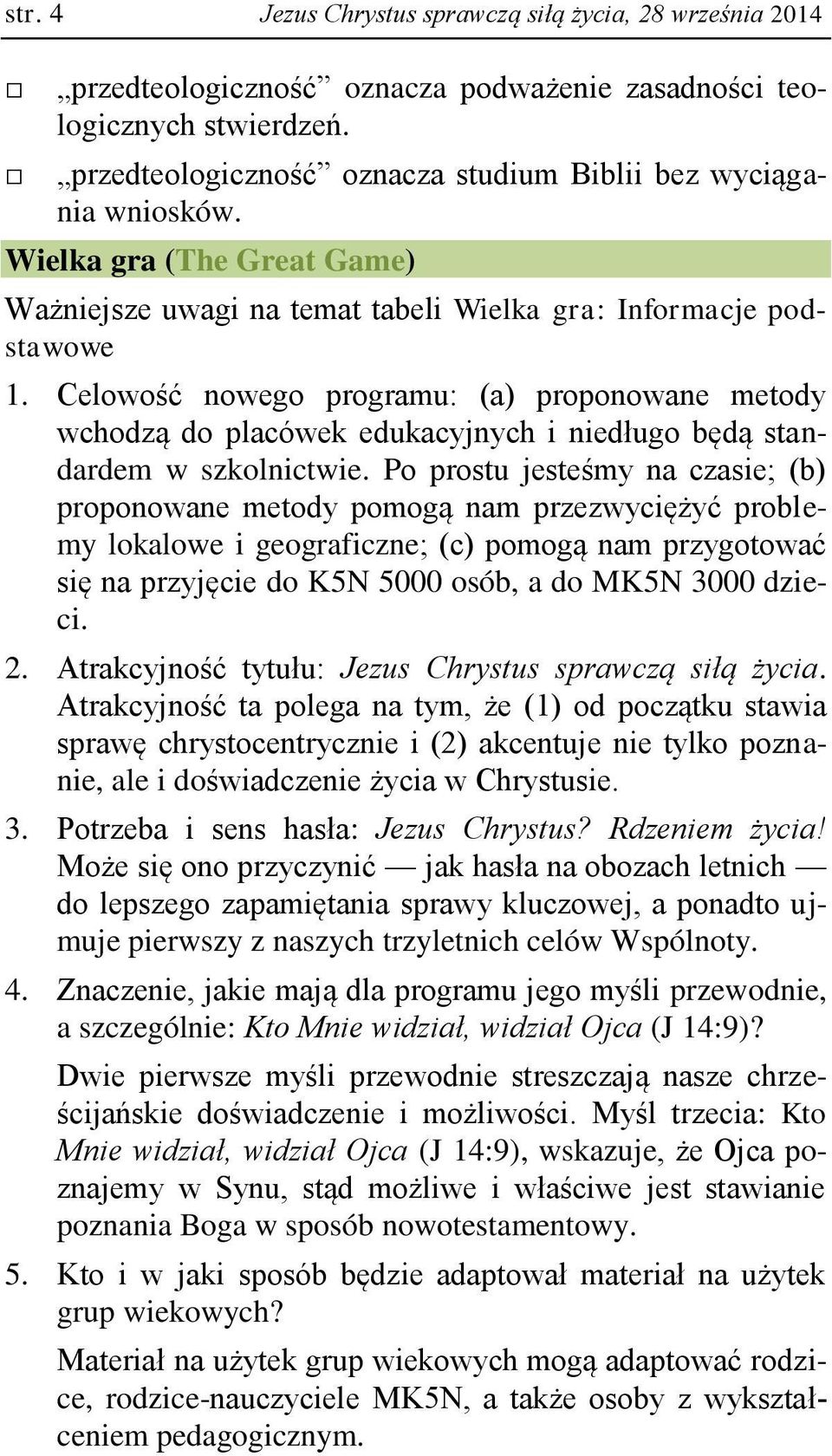 Celowość nowego programu: (a) proponowane metody wchodzą do placówek edukacyjnych i niedługo będą standardem w szkolnictwie.