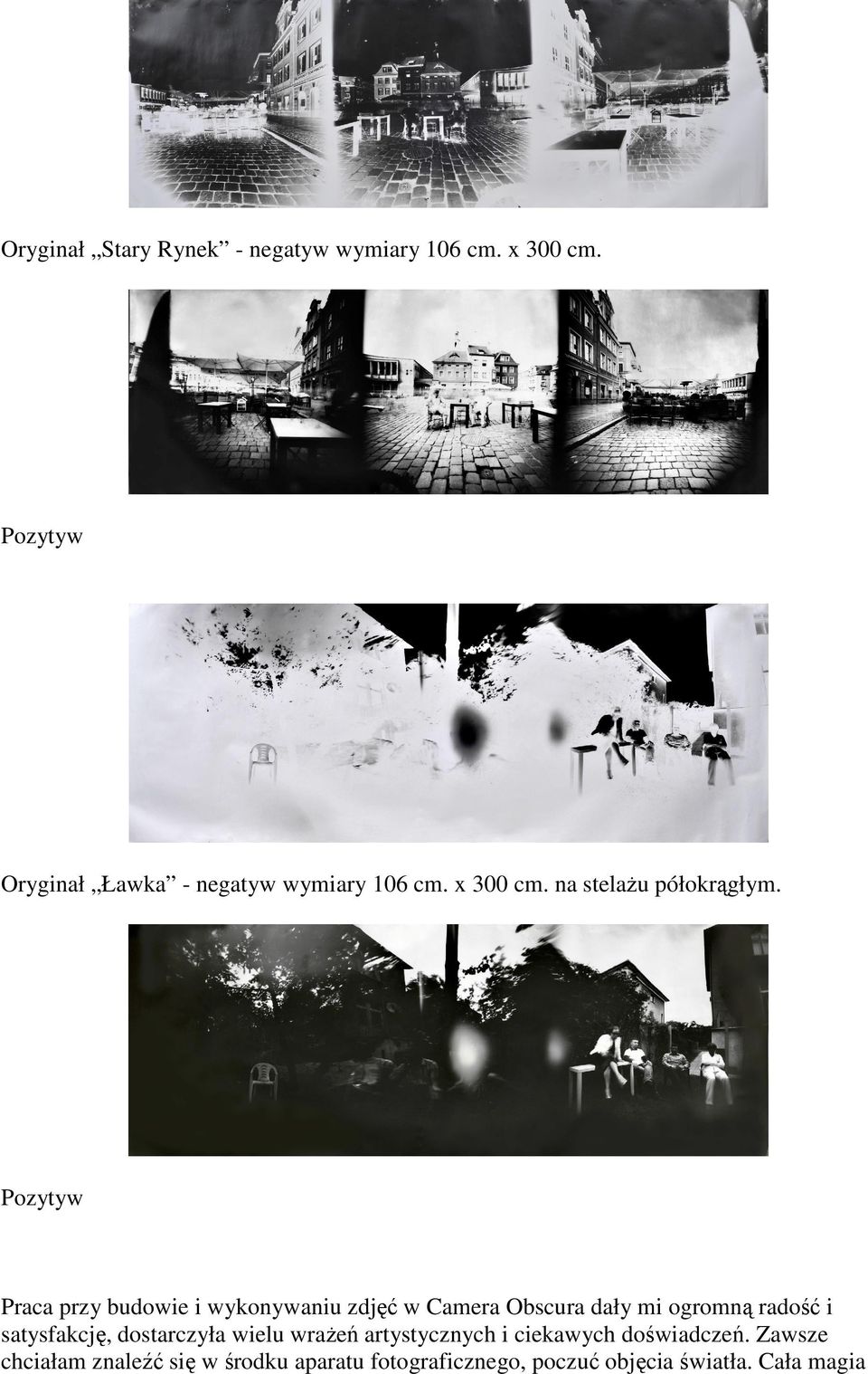Praca przy budowie i wykonywaniu zdjęć w Camera Obscura dały mi ogromną radość i satysfakcję,