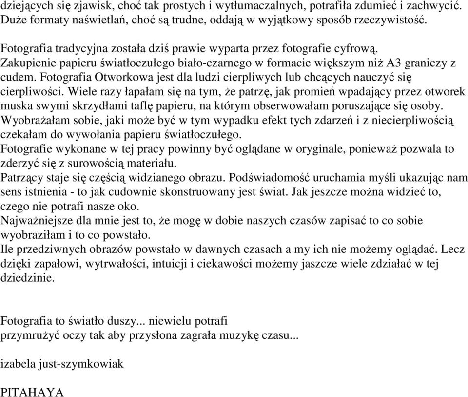 Fotografia Otworkowa jest dla ludzi cierpliwych lub chcących nauczyć się cierpliwości.