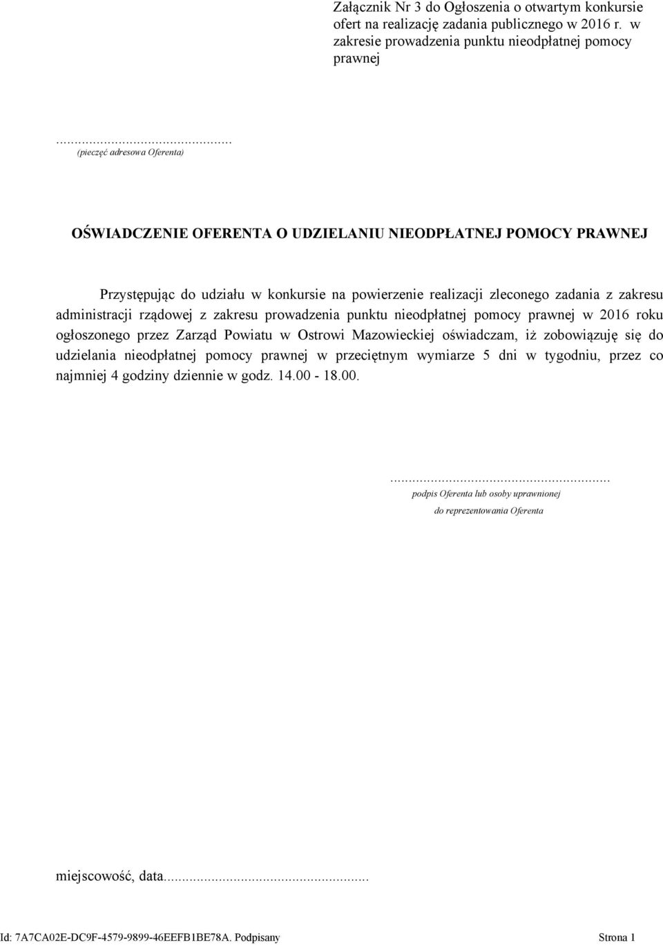 rządowej z zakresu prowadzenia punktu nieodpłatnej pomocy prawnej w 2016 roku ogłoszonego przez Zarząd Powiatu w Ostrowi Mazowieckiej oświadczam, iż zobowiązuję się do udzielania nieodpłatnej pomocy