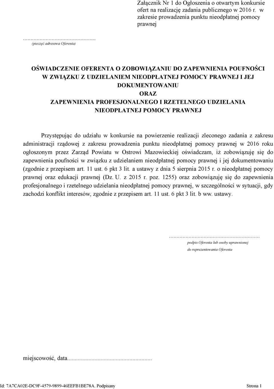I RZETELNEGO UDZIELANIA NIEODPŁATNEJ POMOCY PRAWNEJ Przystępując do udziału w konkursie na powierzenie realizacji zleconego zadania z zakresu administracji rządowej z zakresu prowadzenia punktu