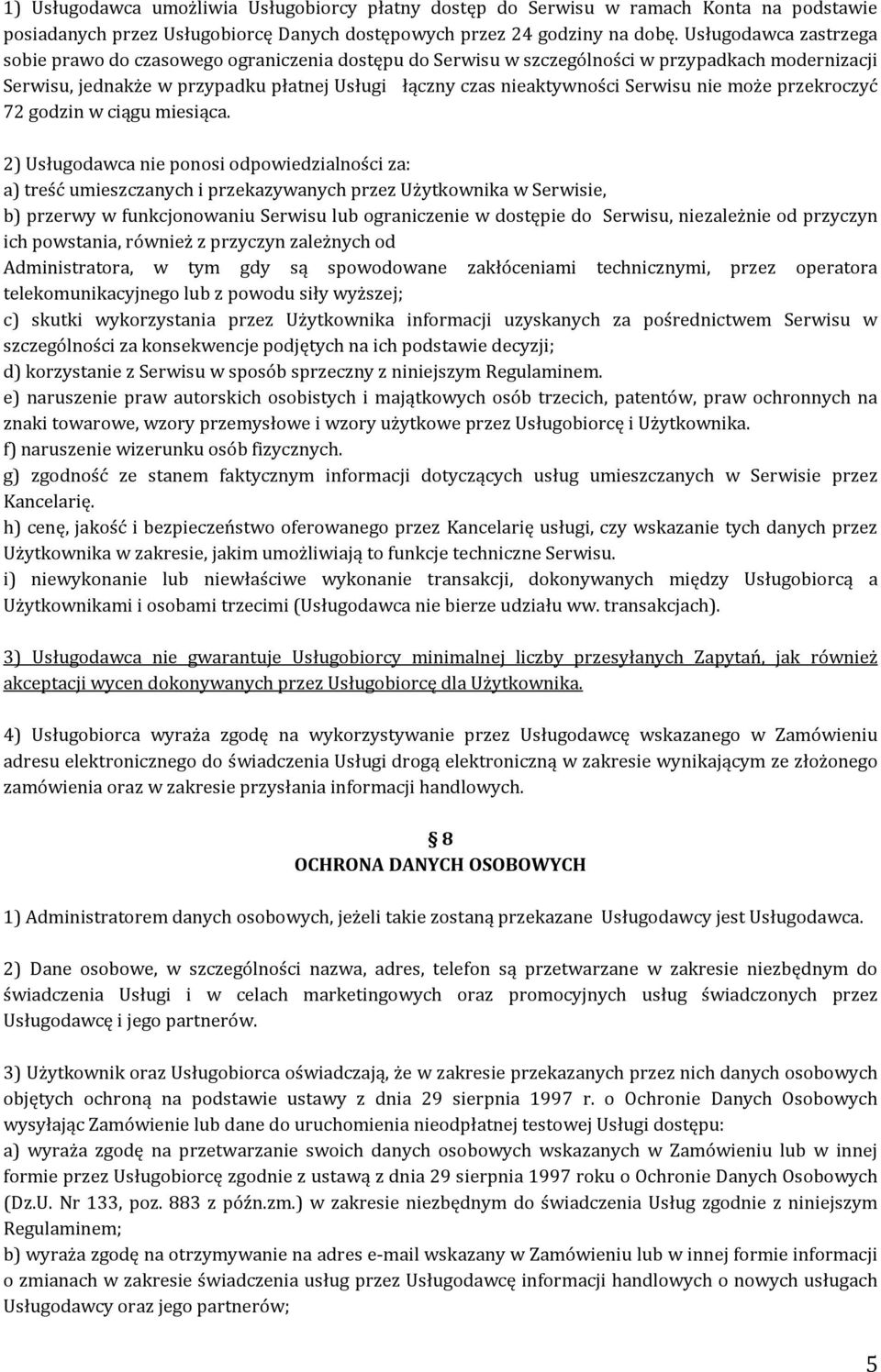 Serwisu nie może przekroczyć 72 godzin w ciągu miesiąca.