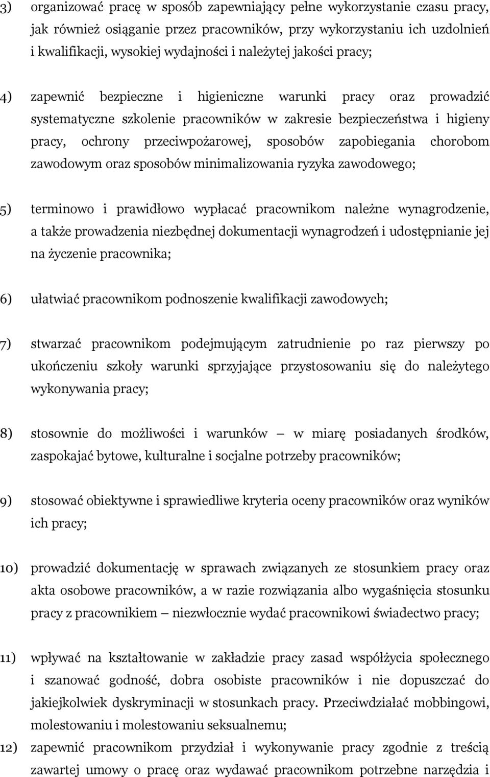 zapobiegania chorobom zawodowym oraz sposobów minimalizowania ryzyka zawodowego; 5) terminowo i prawidłowo wypłacać pracownikom należne wynagrodzenie, a także prowadzenia niezbędnej dokumentacji