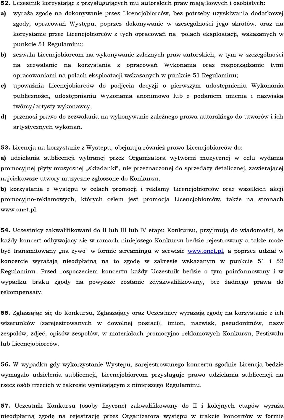 Licencjobiorcom na wykonywanie zależnych praw autorskich, w tym w szczególności na zezwalanie na korzystania z opracowań Wykonania oraz rozporządzanie tymi opracowaniami na polach eksploatacji