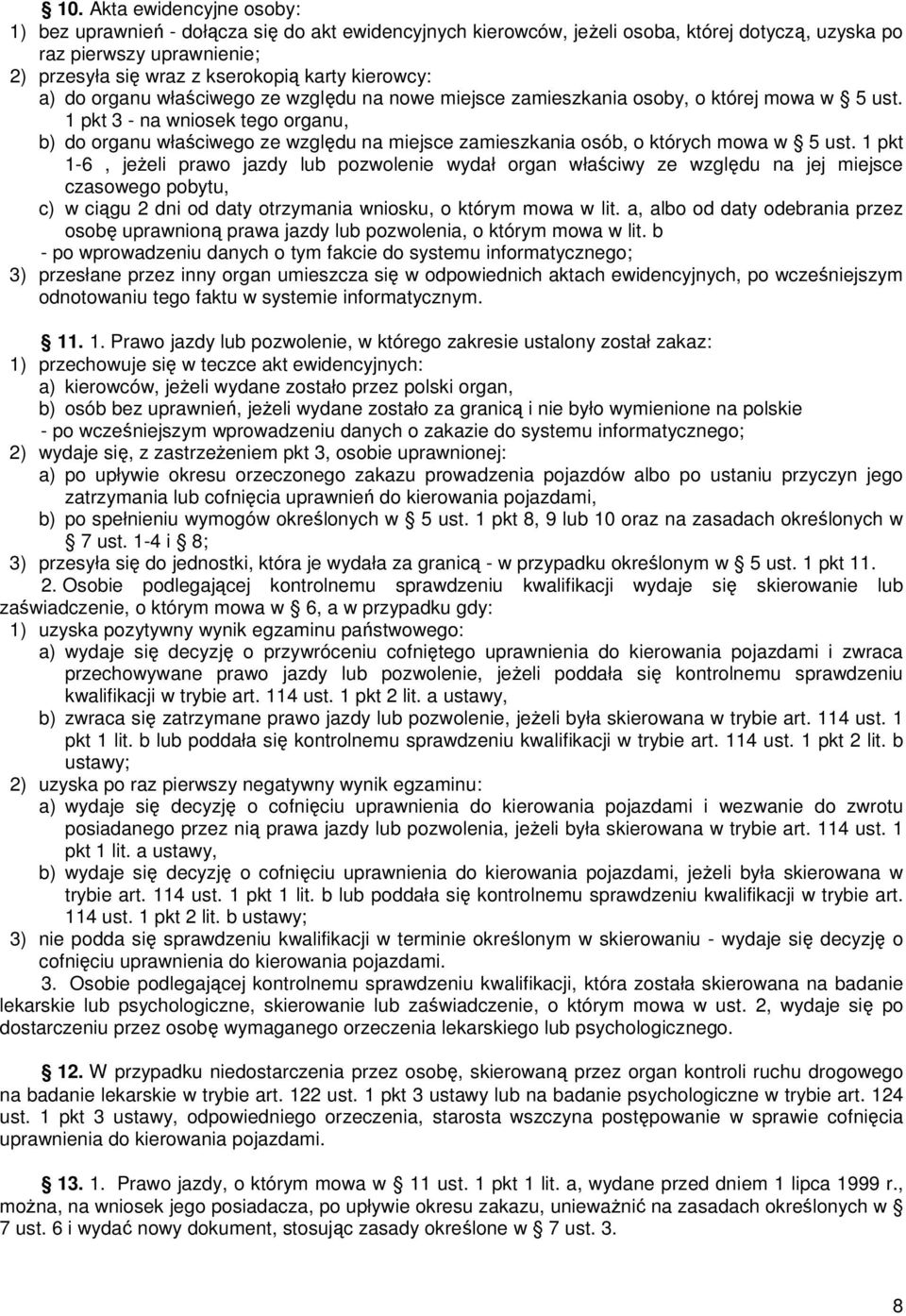 1 pkt 3 - na wniosek tego organu, b) do organu właściwego ze względu na miejsce zamieszkania osób, o których mowa w 5 ust.