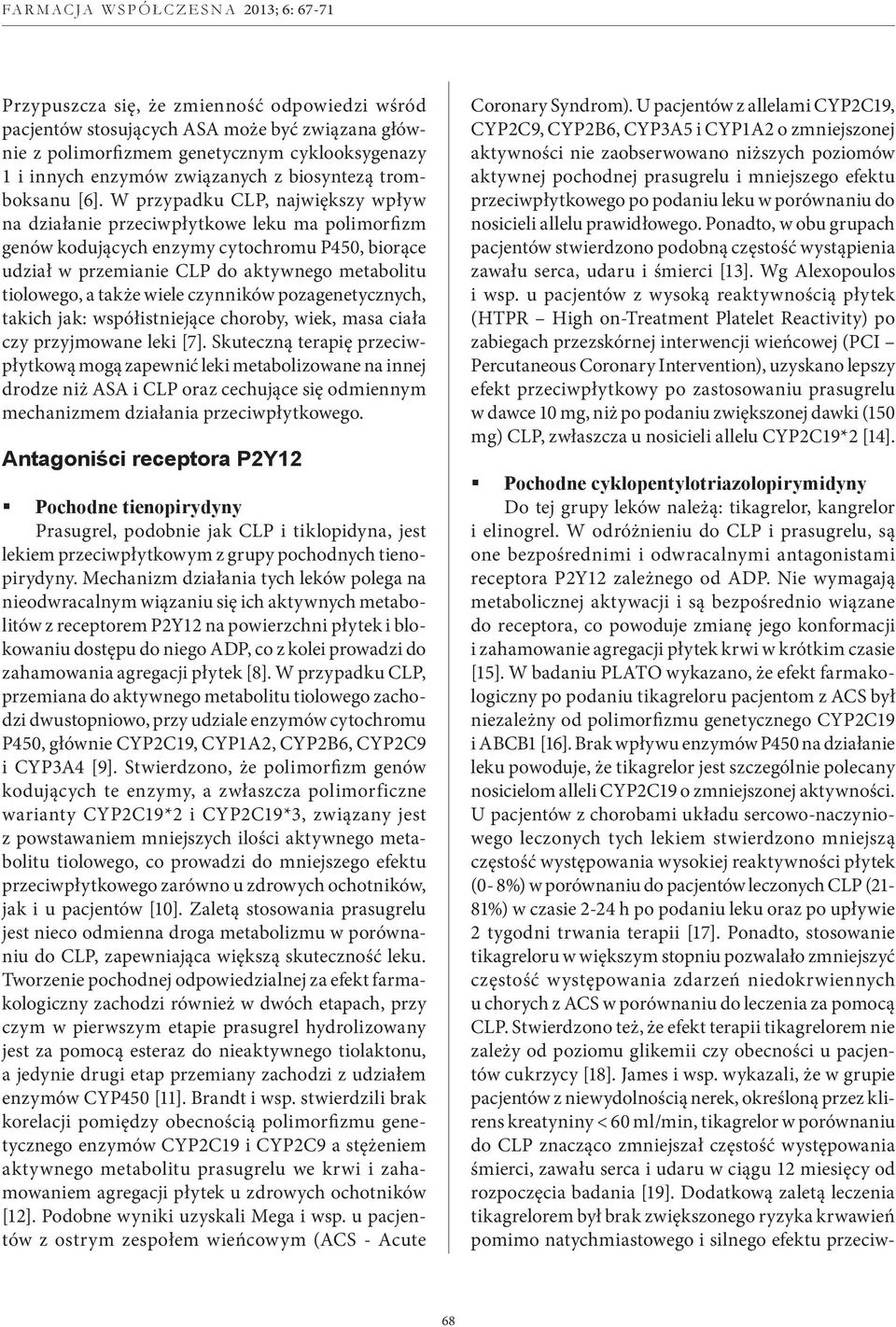 także wiele czynników pozagenetycznych, takich jak: współistniejące choroby, wiek, masa ciała czy przyjmowane leki [7].
