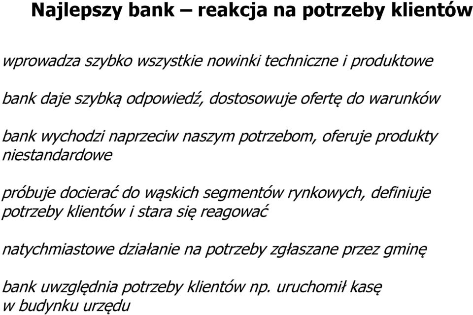 niestandardowe próbuje docierać do wąskich segmentów rynkowych, definiuje potrzeby klientów i stara się reagować