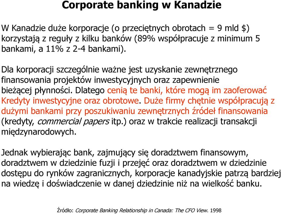 Dlatego cenią te banki, które mogą im zaoferować Kredyty inwestycyjne oraz obrotowe.