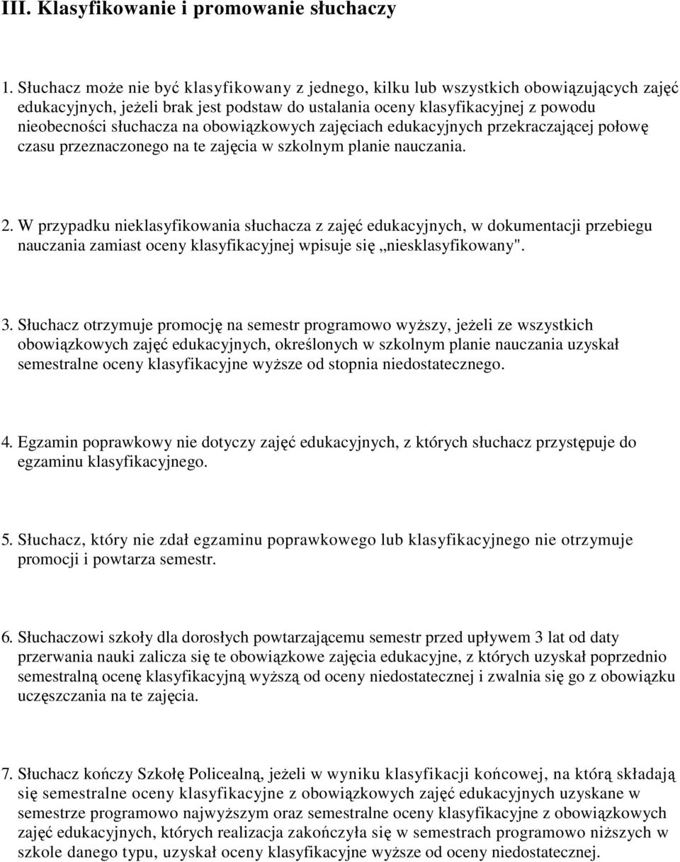 obowiązkowych zajęciach edukacyjnych przekraczającej połowę czasu przeznaczonego na te zajęcia w szkolnym planie nauczania. 2.