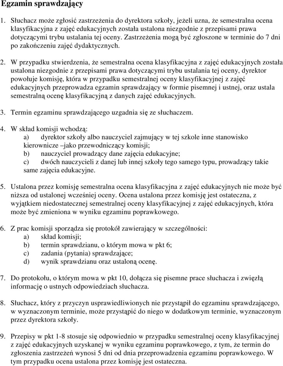 ustalania tej oceny. ZastrzeŜenia mogą być zgłoszone w terminie do 7 dni po zakończeniu zajęć dydaktycznych. 2.