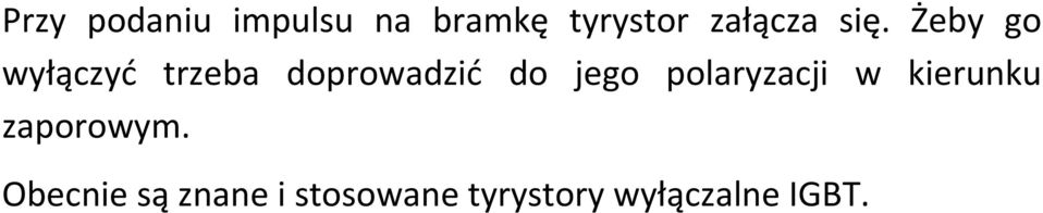 Żeby go wyłączyć trzeba doprowadzić do jego