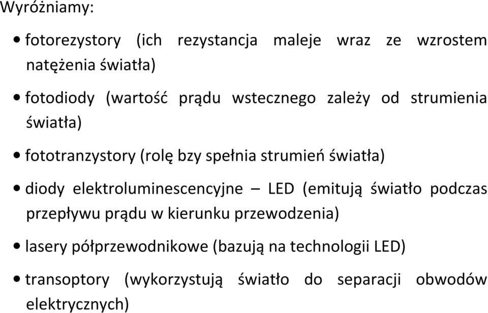 elektroluminescencyjne LED (emitują światło podczas przepływu prądu w kierunku przewodzenia) lasery