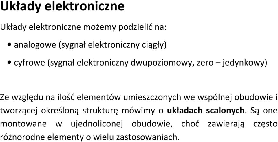 umieszczonych we wspólnej obudowie i tworzącej określoną strukturę mówimy o układach scalonych.