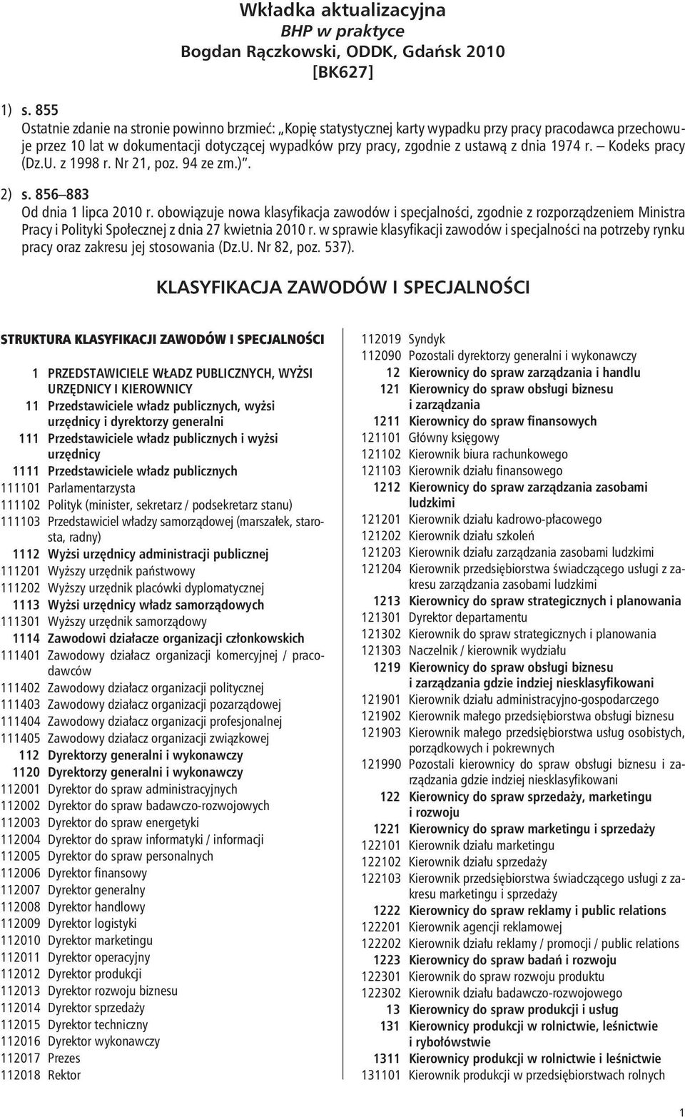 1974 r. Kodeks pracy (Dz.U. z 1998 r. Nr 21, poz. 94 ze zm.). 2) s. 856 883 Od dnia 1 lipca 2010 r.