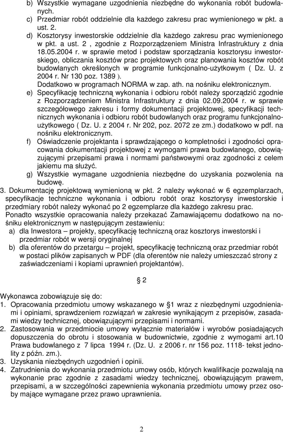 w sprawie metod i podstaw sporządzania kosztorysu inwestorskiego, obliczania kosztów prac projektowych oraz planowania kosztów robót budowlanych określonych w programie funkcjonalno-uŝytkowym ( Dz. U.