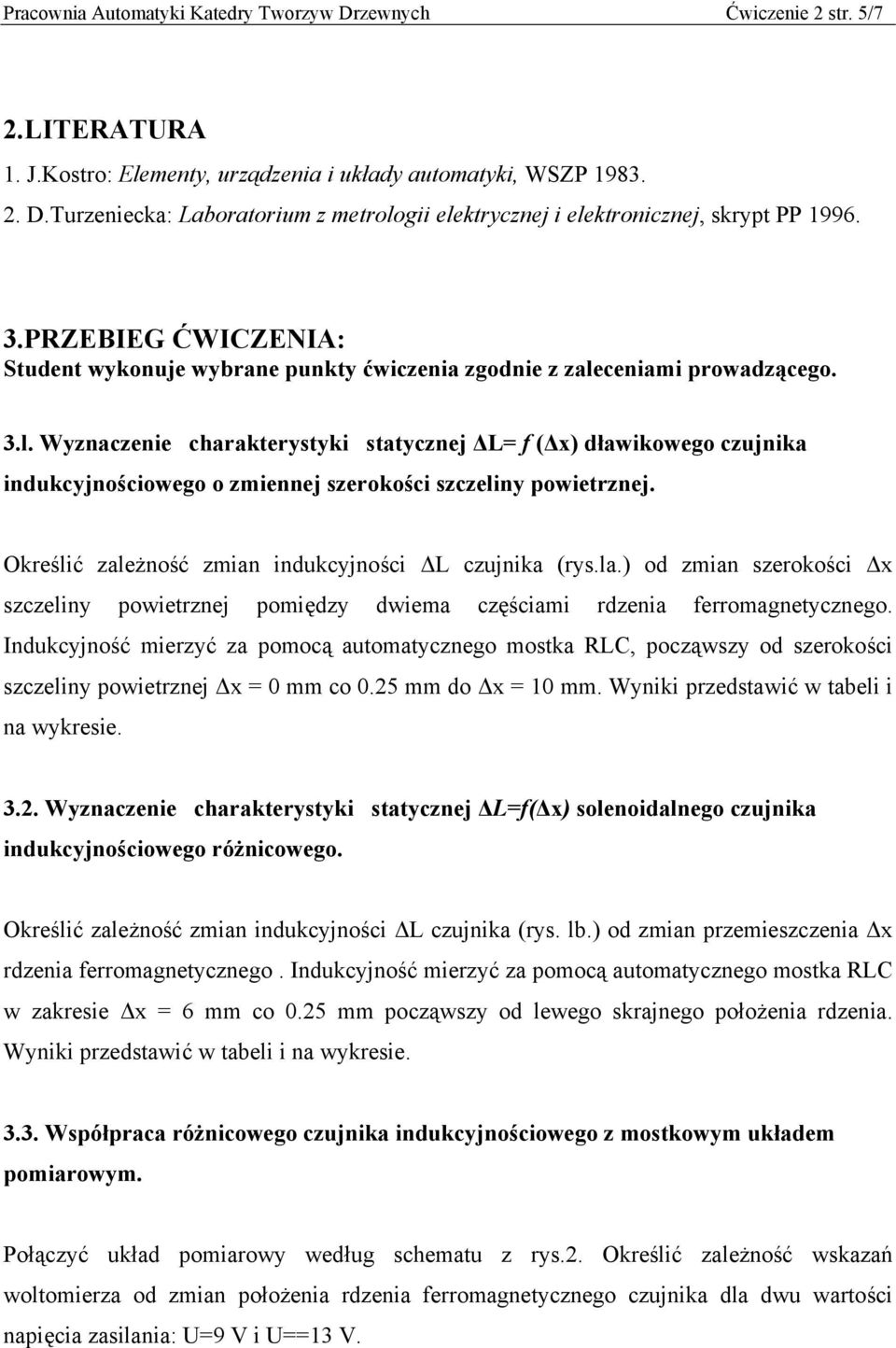 ceniami prowadzącego. 3.l. Wyznaczenie charakterystyki statycznej L= f ( x) dławikowego czujnika indukcyjnościowego o zmiennej szerokości szczeliny powietrznej.