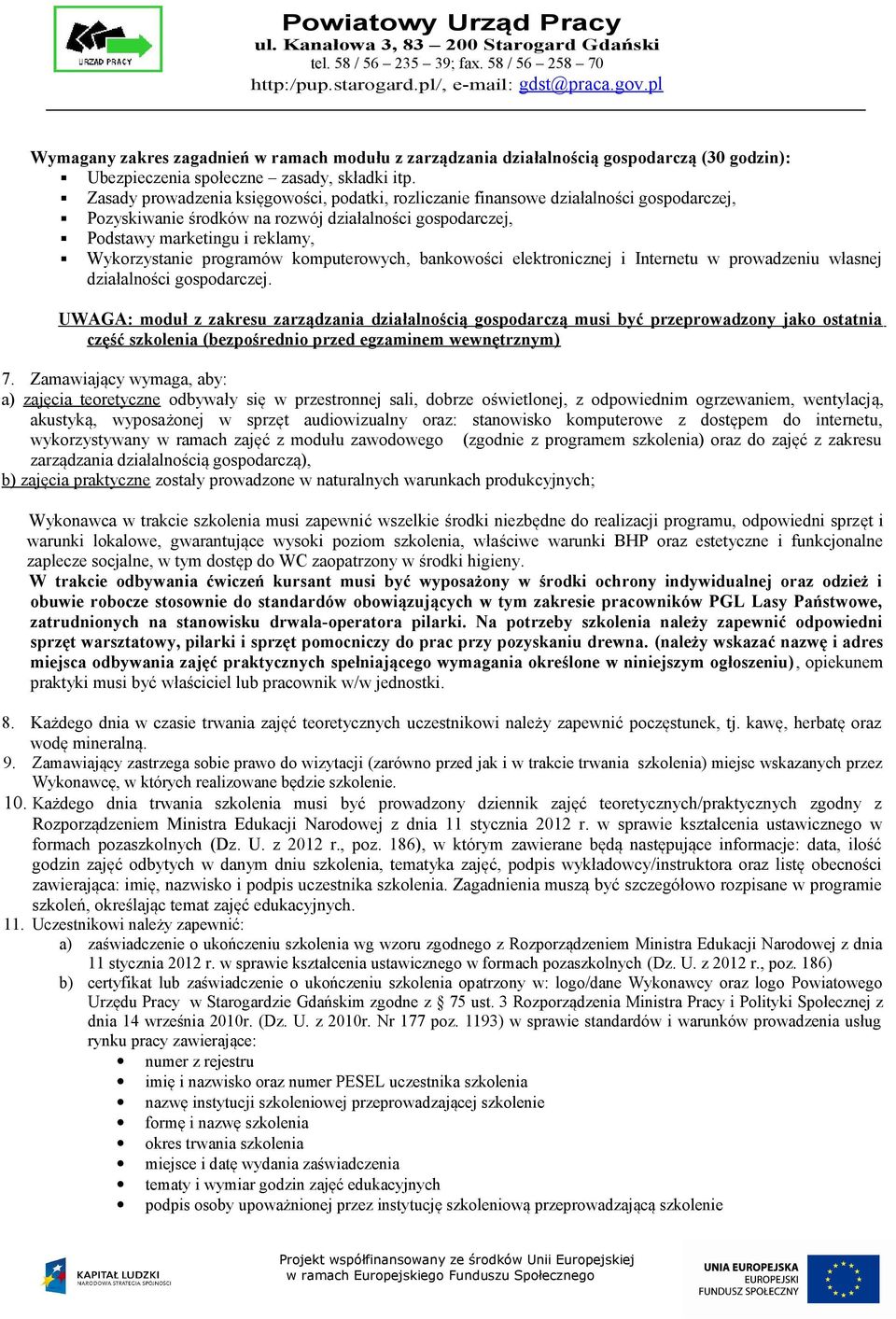 programów komputerowych, bankowości elektronicznej i Internetu w prowadzeniu własnej działalności gospodarczej.
