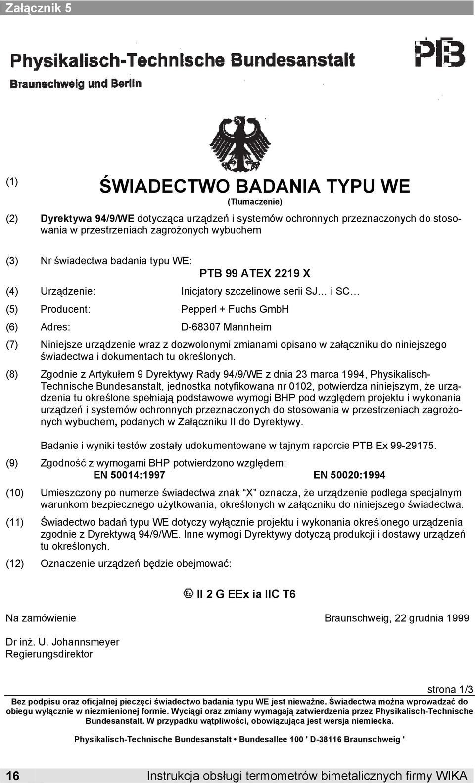 dozwolonymi zmianami opisano w załączniku do niniejszego świadectwa i dokumentach tu określonych.