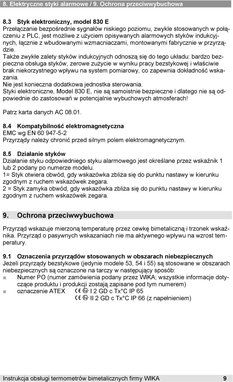 łącznie z wbudowanymi wzmacniaczami, montowanymi fabrycznie w przyrządzie.