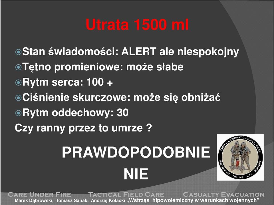serca: 100 + Ciśnienie skurczowe: może się obniżać