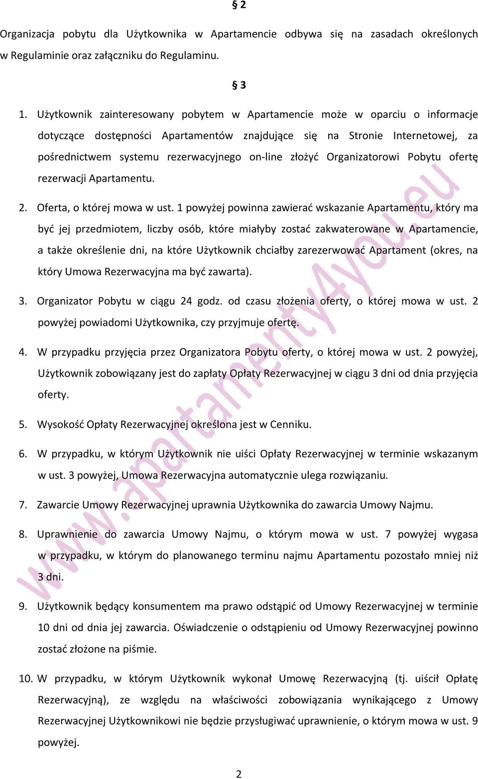 złożyć Organizatorowi Pobytu ofertę rezerwacji Apartamentu. 2. Oferta, o której mowa w ust.
