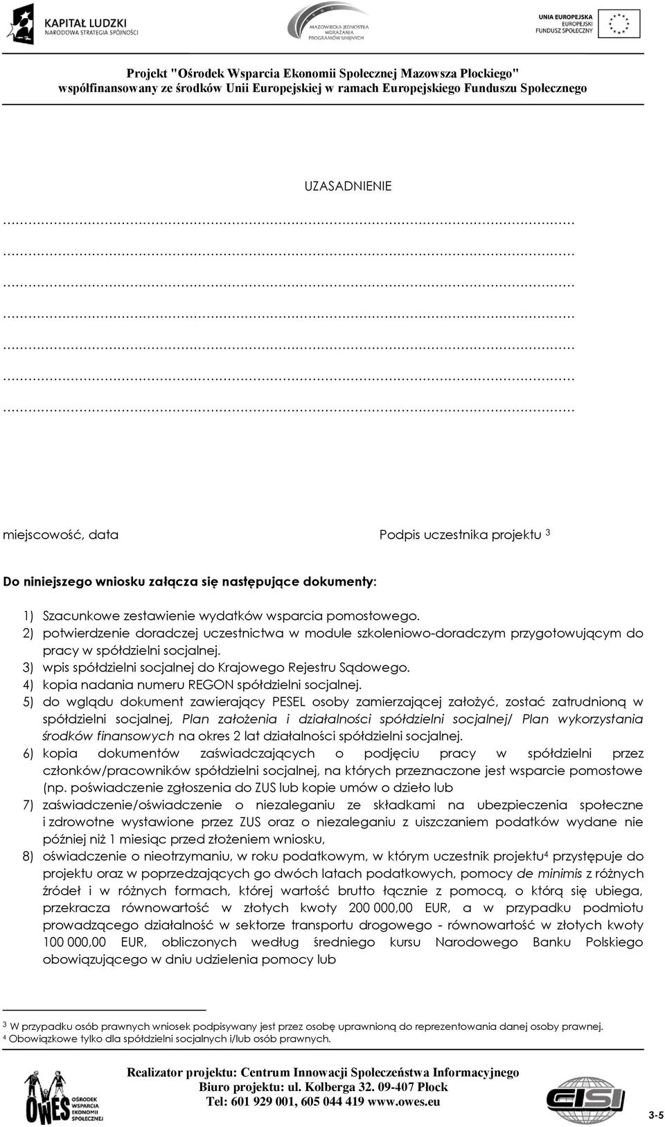 4) kopia nadania numeru REGON spółdzielni socjalnej.