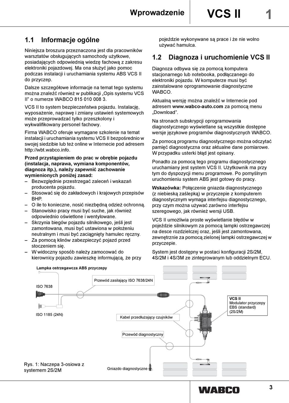 to systm bzpizństwa pojazu. Instalaję, wyposażni, naprawę i zmiany ustawiń systmowyh moż przprowazać tylko przszkolony i wykwaliikowany prsonl ahowy.