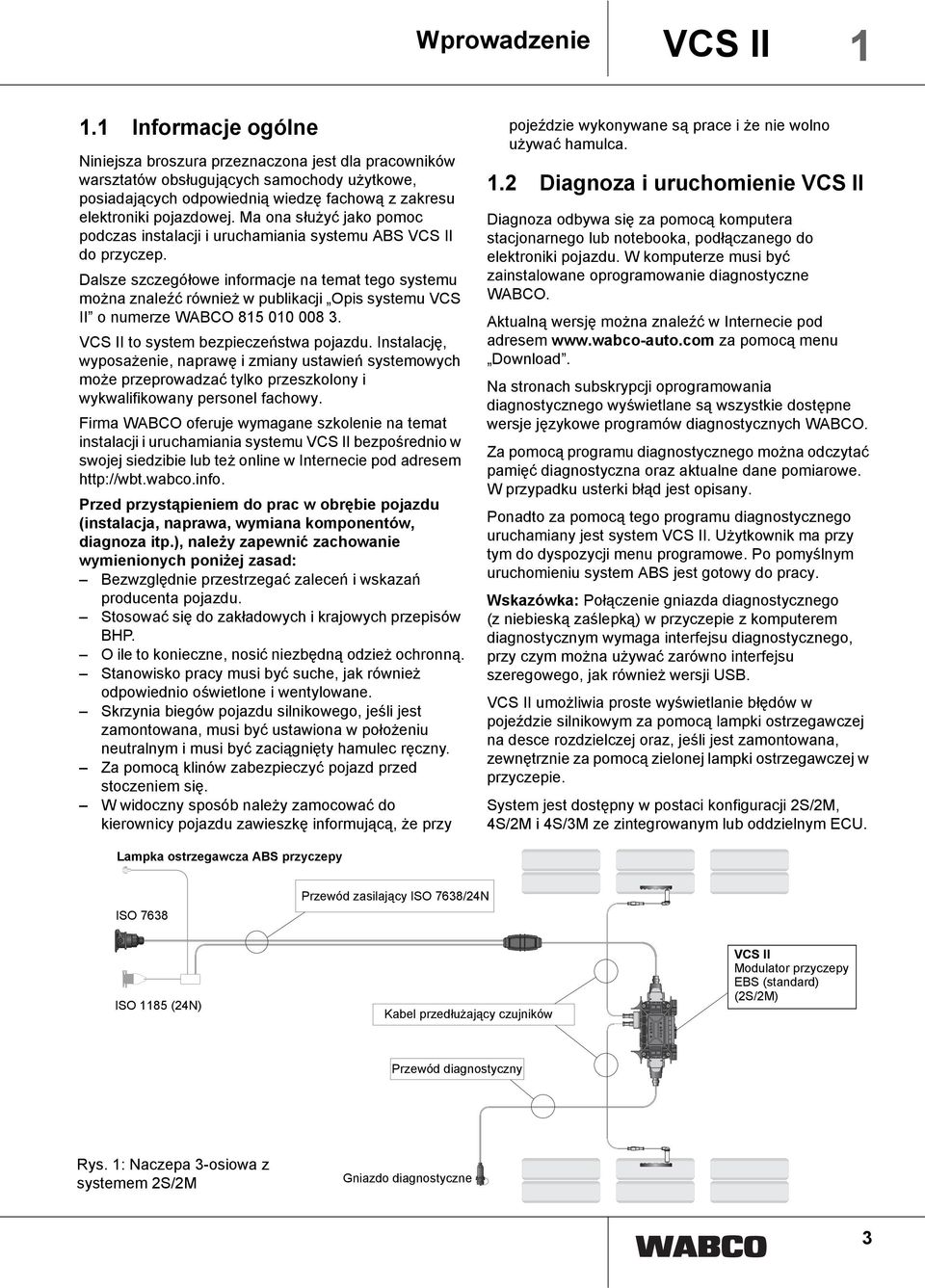 to systm bzpizństwa pojazu. Instalaję, wyposażni, naprawę i zmiany ustawiń systmowyh moż przprowazać tylko przszkolony i wykwaliikowany prsonl ahowy.