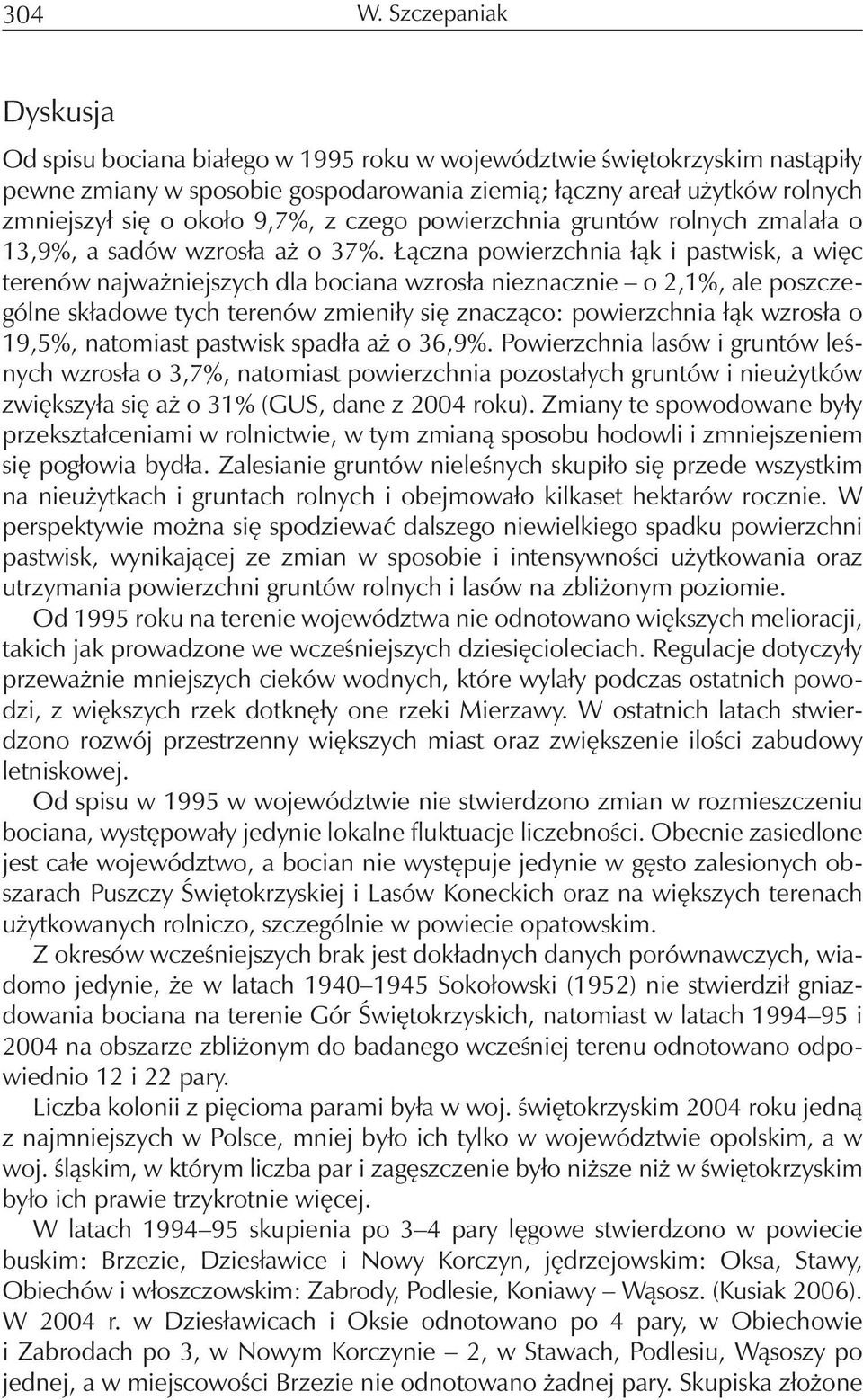 9,7%, z czego powierzchnia gruntów rolnych zmalała o 13,9%, a sadów wzrosła aż o 37%.