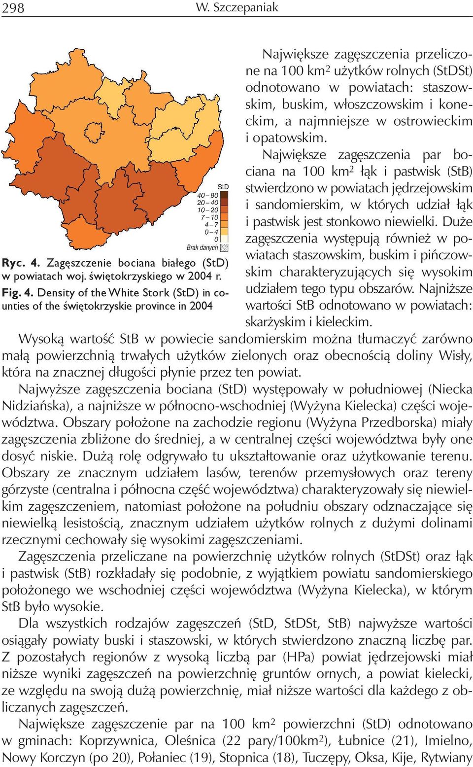Największe zagęszczenia par bociana na 100 km 2 łąk i pastwisk (StB) stwierdzono w powiatach jędrzejowskim i sandomierskim, w których udział łąk i pastwisk jest stonkowo niewielki.