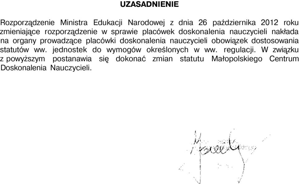 doskonalenia nauczycieli obowiązek dostosowania statutów ww. jednostek do wymogów określonych w ww.