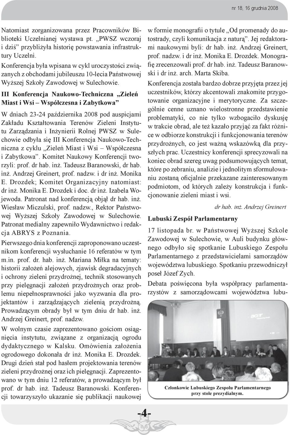 III Konferencja Naukowo-Techniczna Zieleń Miast i Wsi Współczesna i Zabytkowa W dniach 23-24 października 2008 pod auspicjami Zakładu Kształtowania Terenów Zieleni Instytutu Zarządzania i Inżynierii