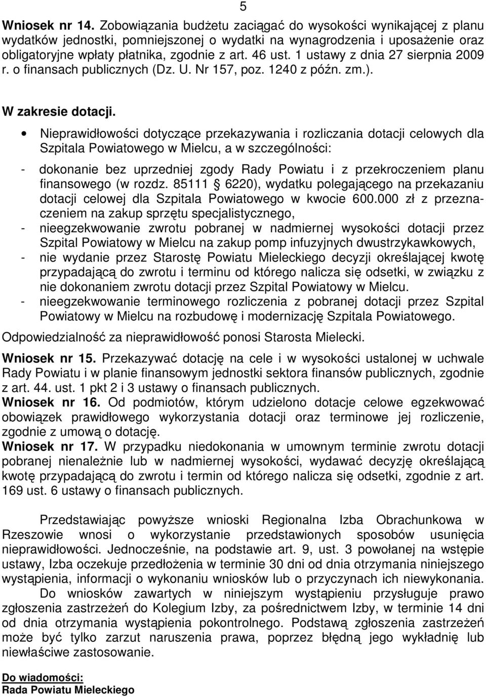 1 ustawy z dnia 27 sierpnia 2009 r. o finansach publicznych (Dz. U. Nr 157, poz. 1240 z późn. zm.). W zakresie dotacji.